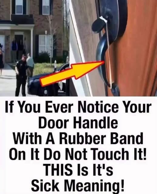 Why a Rubber Band on Your Door Handle Might Be a Warning