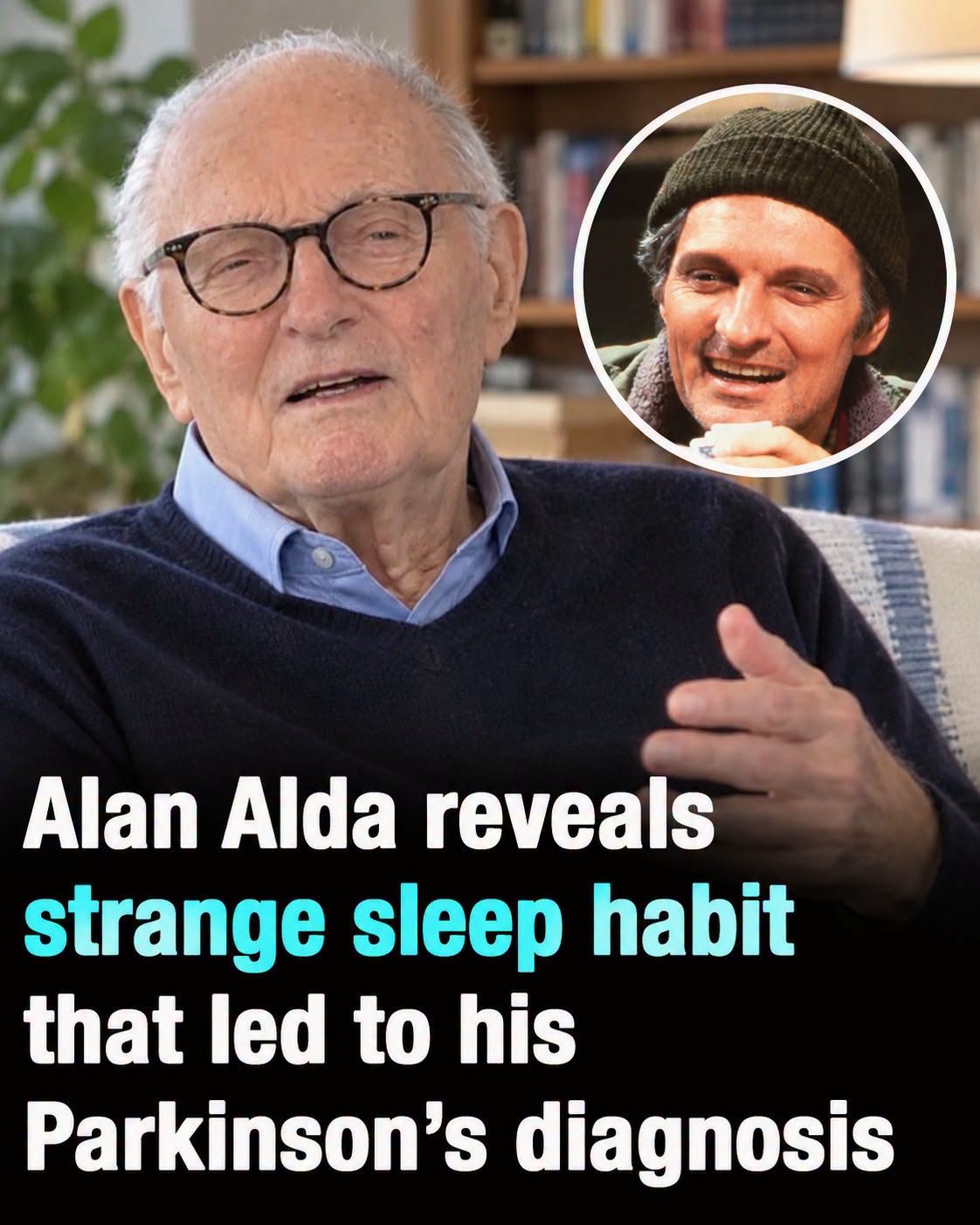 Alan Alda's Surprising Sleep Habit That Led to a Parkinson's Diagnosis